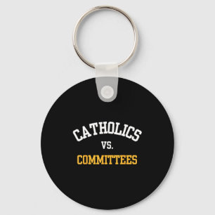 Retro Funny Trendy Quote Catholics Vs Committees Key Ring