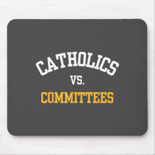 Retro Funny Trendy Quote Catholics Vs Committees Mouse Pad