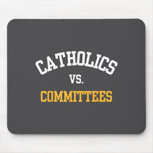 Retro Funny Trendy Quote Catholics Vs Committees  Mouse Pad (Front)
