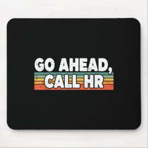 Retro Funny Work Humour for Office Staff Go Ahead Mouse Pad