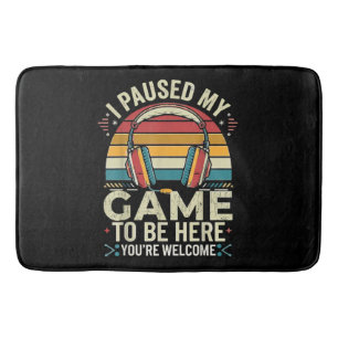 Retro Gamer I Paused My Game To Be Here Bath Mat