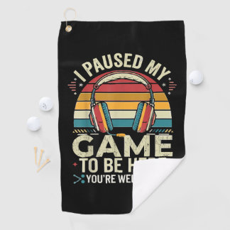 Retro Gamer I Paused My Game To Be Here Golf Towel
