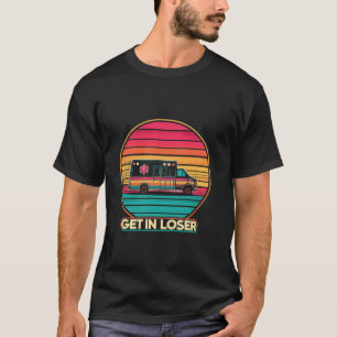 Retro Get In Loser Funny AMR Nursing EMS EMT Param T-Shirt