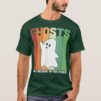 Retro Ghosts Don't Believe In You Either Spooky Ha T-Shirt