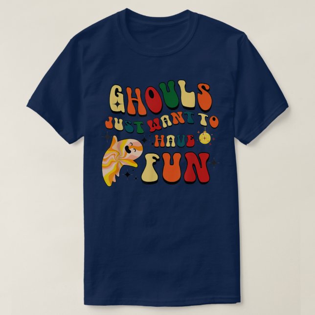 Retro Ghouls Just Want To Have Fun Halloween Boo G T-Shirt (Design Front)