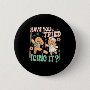 Retro Gingerbread Have You Tried Icing It Er Nurse 6 Cm Round Badge