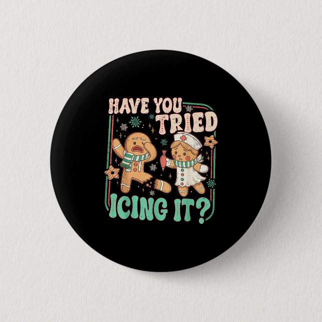 Retro Gingerbread Have You Tried Icing It Er Nurse 6 Cm Round Badge (Front)