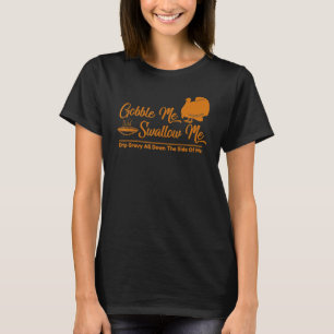 Retro Gobble Me Swallow Me  Turkey Thanksgiving Da T-Shirt