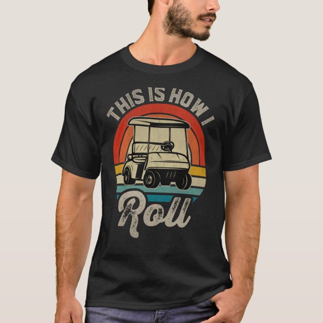 Retro Golf Sunset This Is How I Roll Golf Cart Gol T-Shirt (Front)