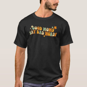 Retro Good Moms Say Bad Words Mum Life Mum Mothe T-Shirt
