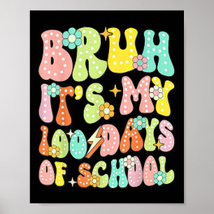 Retro Groovy Bruh Its My 100 Days Of School 100th Poster