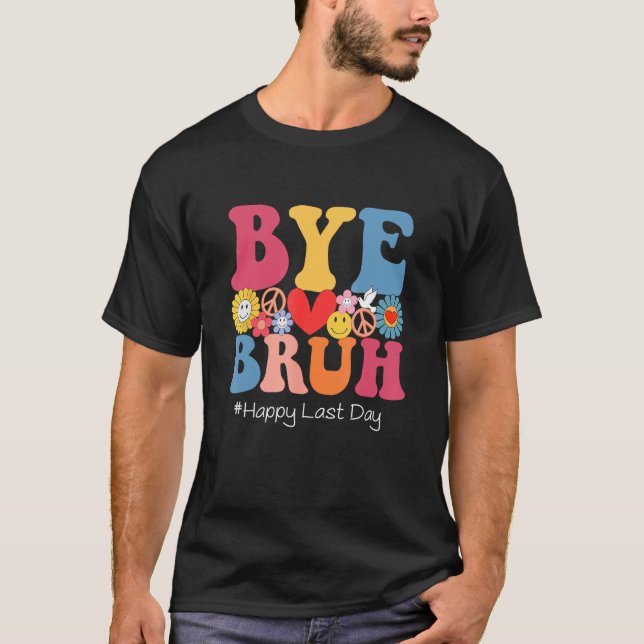Retro Groovy Bye Bruh Teacher Kids Happy Last Day  T-Shirt (Front)