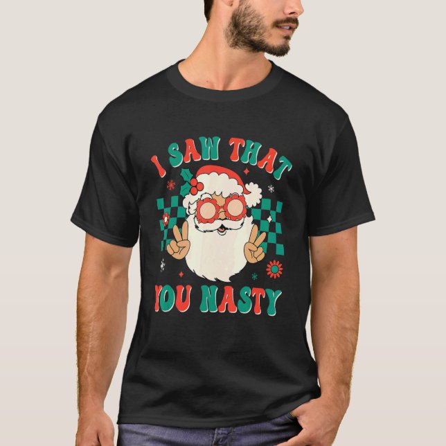Retro Groovy Christmas I Saw That You Nasty Hippie T-Shirt (Front)