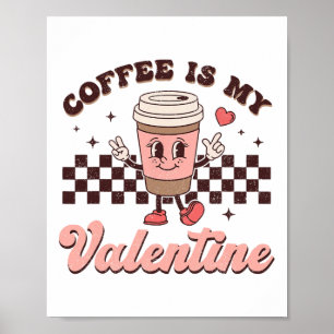 Retro Groovy Coffee Is My Valentine Day Coffee Lov Poster