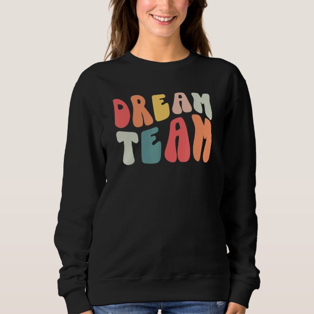 Retro Groovy Dream Teacher Team Teacher Life Princ Sweatshirt (Front)