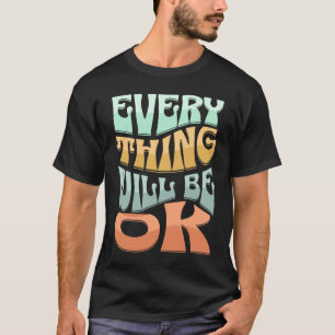 Retro Groovy Everything Will Be Ok Inspirational W T-Shirt