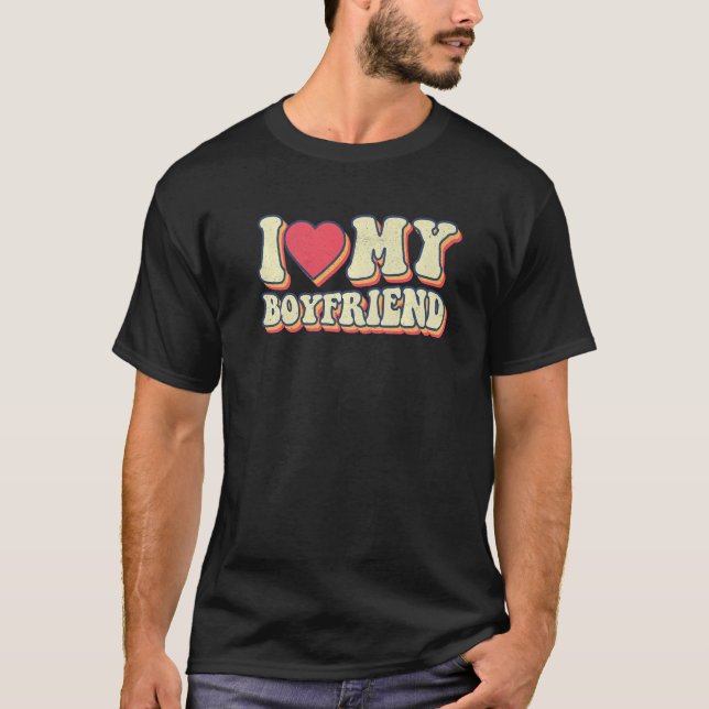 Retro Groovy Funny I Love My Boyfriend Valentine R T-Shirt (Front)