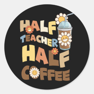 Retro Groovy Half Teacher Half Coffee Happy Teache Classic Round Sticker