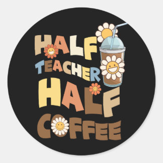 Retro Groovy Half Teacher Half Coffee Happy Teache Classic Round Sticker