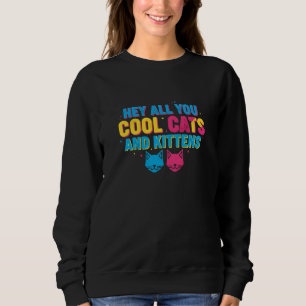 Retro Groovy Hey All You Cool Cats and Kittens T-S Sweatshirt