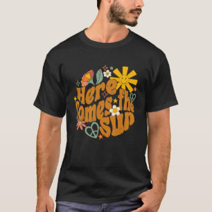 Retro Groovy Hippie Here Comes The Sun Positive Mi T-Shirt