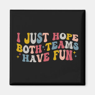 Retro Groovy I Just Hope Both Teams Have Fun  Magnet