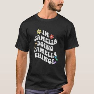 Retro Groovy Im Camelia Doing Camelia Things Funny T-Shirt