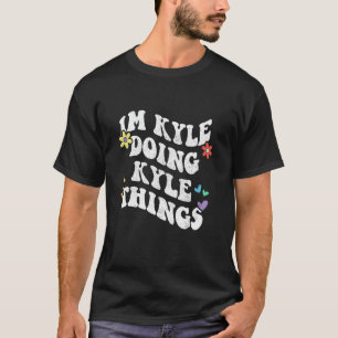 Retro Groovy Im Kyle Doing Kyle Things Funny Mothe T-Shirt