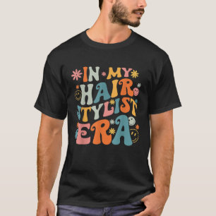 Retro Groovy In My Hair Stylist Era Hairdresser T-Shirt