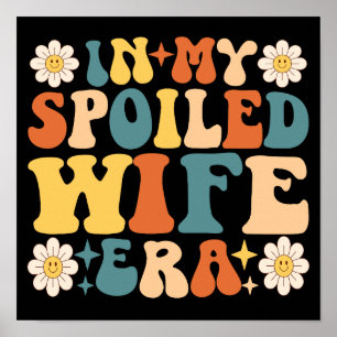 Retro Groovy In My Spoiled Wife Era Poster