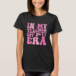 Retro Groovy In My Teacher Off Duty Era Teacher Su T-Shirt