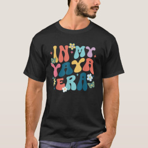 Retro Groovy In My Yaya Era Happy Mother s Day T-Shirt