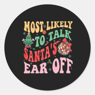 Retro Groovy Most Likely To Talk Santa's Ear Off F Classic Round Sticker