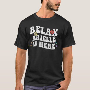 Retro Groovy Relax Arielle Is Here Funny Mother's  T-Shirt
