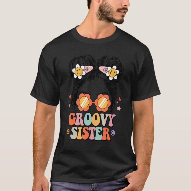 Retro Groovy Sister Messy Bun Groovy Sister Day Ha T-Shirt (Front)