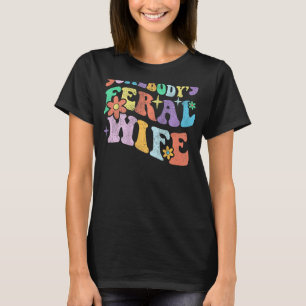 Retro Groovy Somebody s Feral Wife On Back Mother T-Shirt