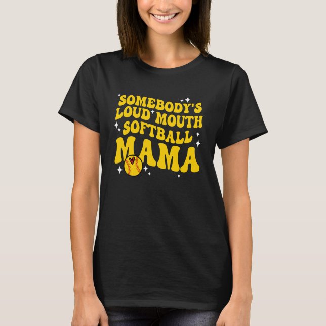 Retro Groovy Somebody s Loud Mouth Softball Mama W T-Shirt (Front)