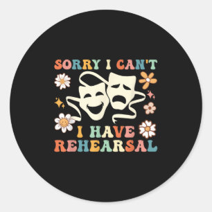 Retro Groovy Sorry I Can't I Have Rehearsal Classic Round Sticker