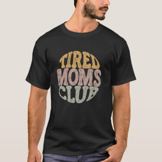 Retro Groovy Tired Moms Club Tee Mother s Day Mum