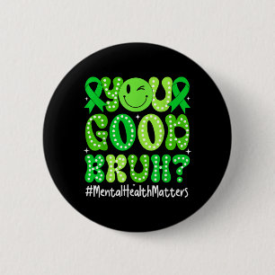 Retro Groovy You Good Bruh Mental Health Awareness 6 Cm Round Badge