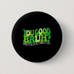 Retro Groovy You Good Bruh Mental Health S Awarene 6 Cm Round Badge