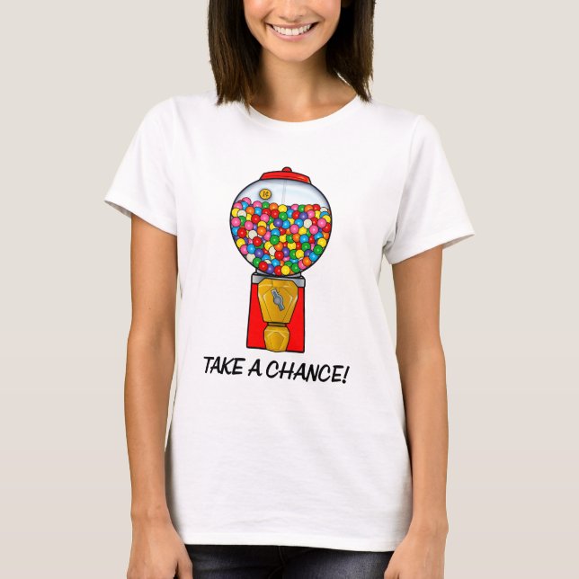 Retro Gum Ball Machine Take a Chance T-Shirt (Front)