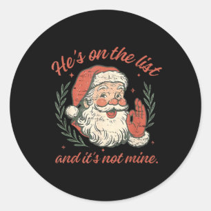 Retro He's On The List And It's Not Mine Christmas Classic Round Sticker