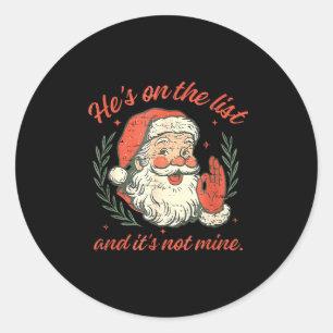 Retro He's On The List And It's Not Mine Christmas Classic Round Sticker