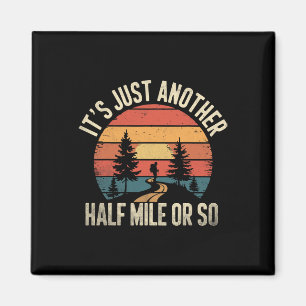 Retro Hiking Design Funny It's Just Another Half M Magnet