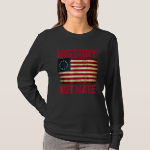 Retro History Not Hate Betsy Ross Flag 4th of July T-Shirt