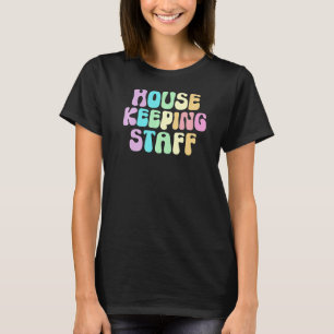 Retro HOUSEKEEPING STAFF Cleaner House Maid Home C T-Shirt