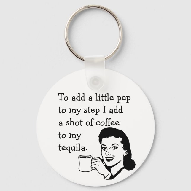 Retro Housewife Funny Tequila Coffee Pep Quote Key Ring (Front)
