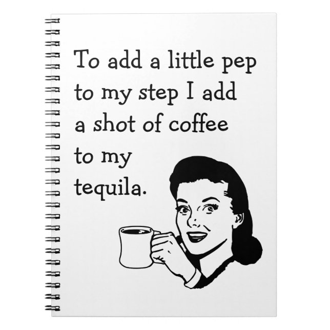 Retro Housewife Funny Tequila Coffee Pep Quote Notebook (Front)