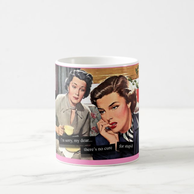 Retro housewife "No Cure for Stupid" Coffee Mug (Center)
